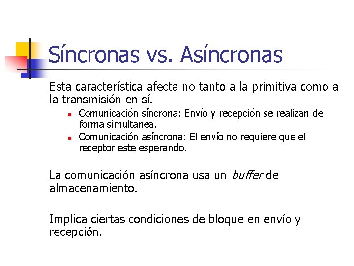 Síncronas vs. Asíncronas Esta característica afecta no tanto a la primitiva como a la
