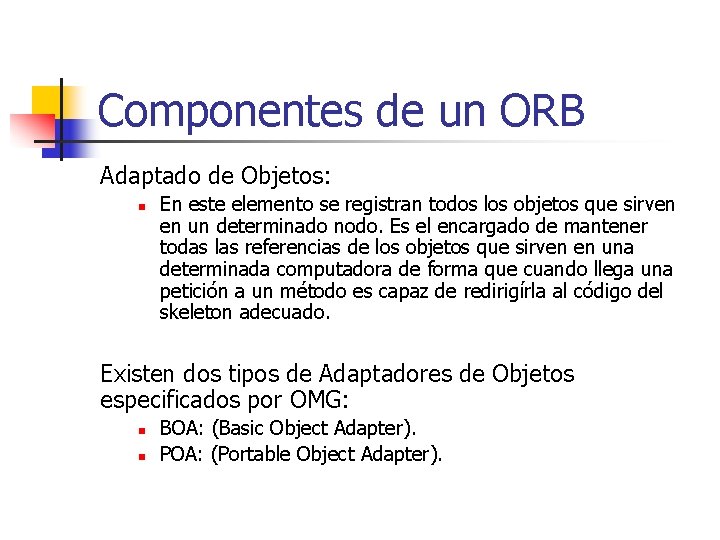 Componentes de un ORB Adaptado de Objetos: n En este elemento se registran todos