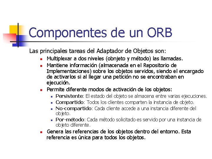 Componentes de un ORB Las principales tareas del Adaptador de Objetos son: n n