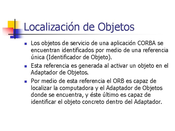 Localización de Objetos n n n Los objetos de servicio de una aplicación CORBA