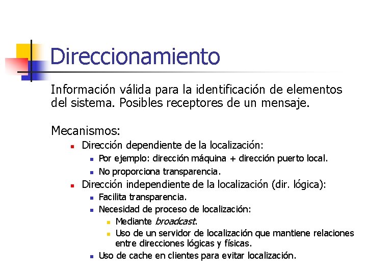 Direccionamiento Información válida para la identificación de elementos del sistema. Posibles receptores de un