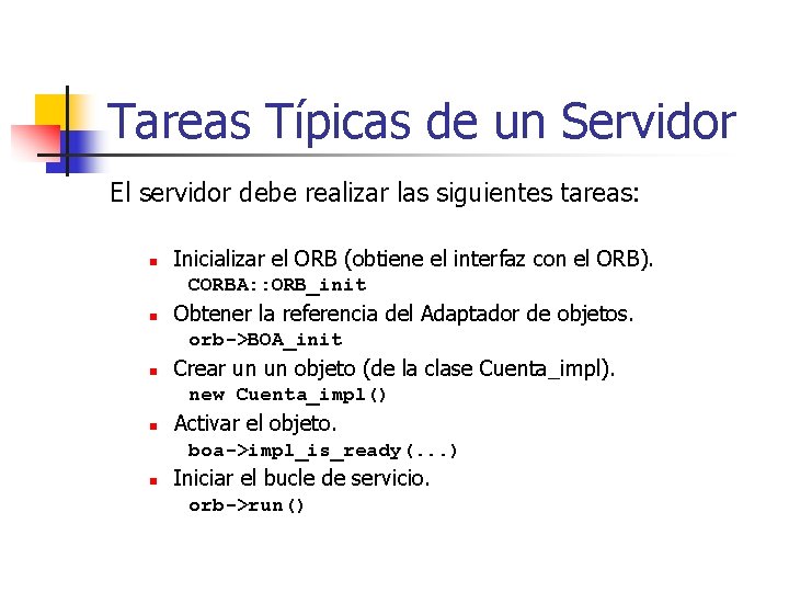 Tareas Típicas de un Servidor El servidor debe realizar las siguientes tareas: n Inicializar