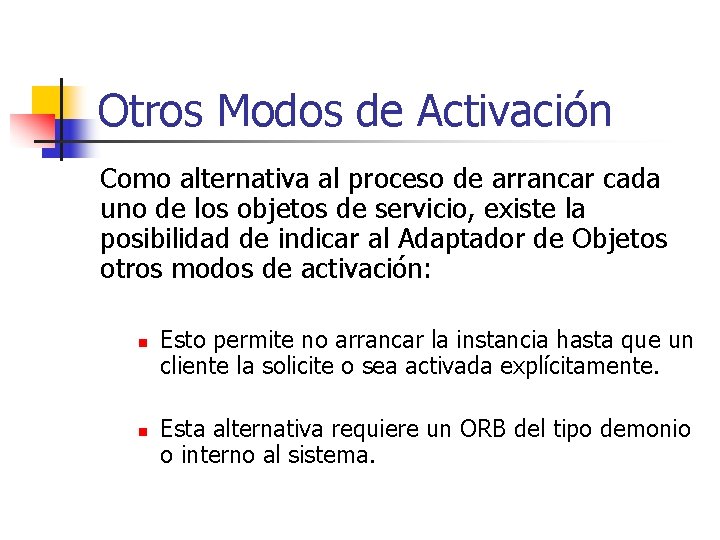 Otros Modos de Activación Como alternativa al proceso de arrancar cada uno de los