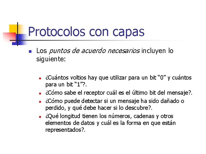 Protocolos con capas n Los puntos de acuerdo necesarios incluyen lo siguiente: n n