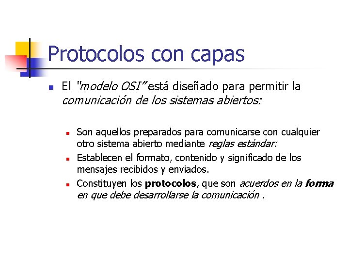 Protocolos con capas n El “modelo OSI” está diseñado para permitir la comunicación de