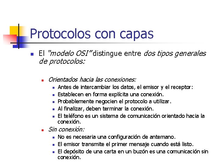 Protocolos con capas n El “modelo OSI” distingue entre dos tipos generales de protocolos: