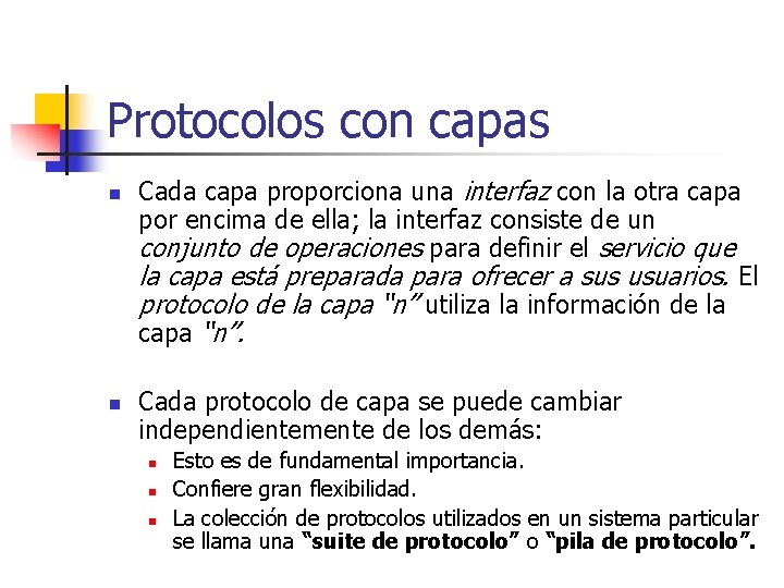 Protocolos con capas n n Cada capa proporciona una interfaz con la otra capa