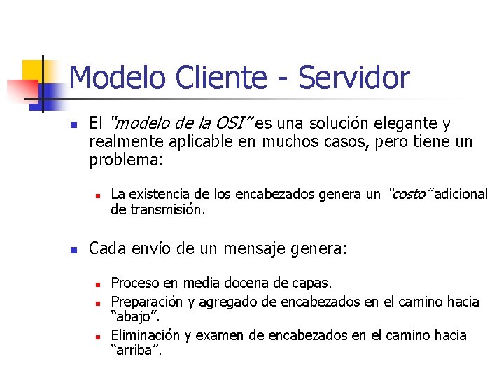 Modelo Cliente - Servidor n El “modelo de la OSI” es una solución elegante