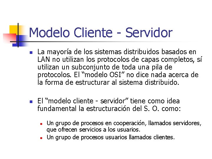 Modelo Cliente - Servidor n n La mayoría de los sistemas distribuidos basados en