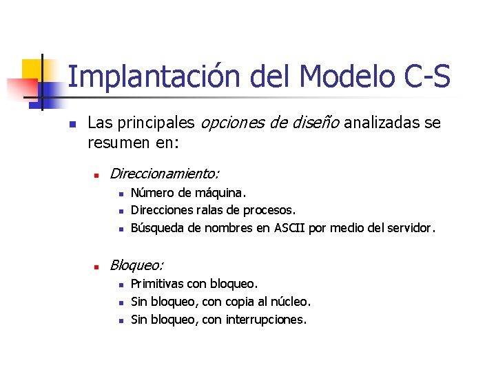 Implantación del Modelo C-S n Las principales opciones de diseño analizadas se resumen en: