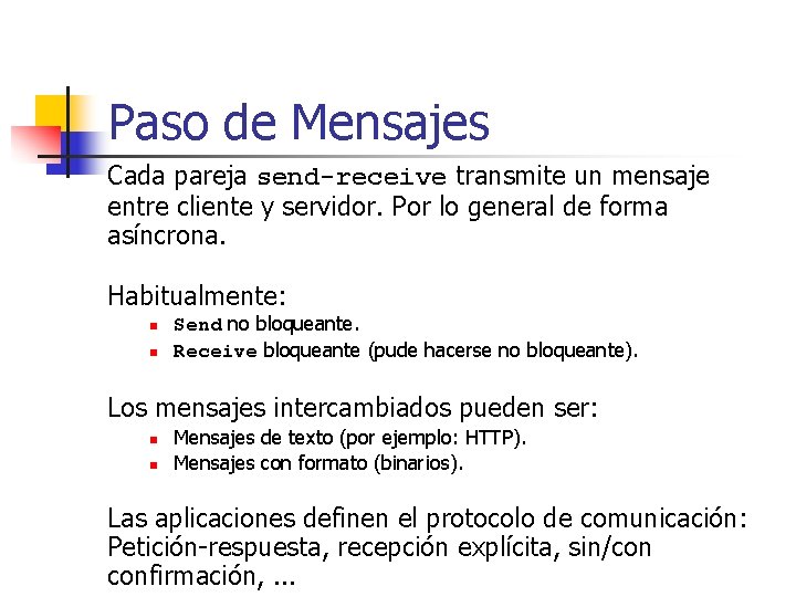 Paso de Mensajes Cada pareja send-receive transmite un mensaje entre cliente y servidor. Por