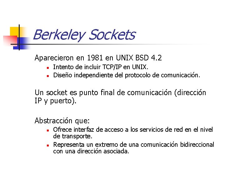 Berkeley Sockets Aparecieron en 1981 en UNIX BSD 4. 2 n n Intento de