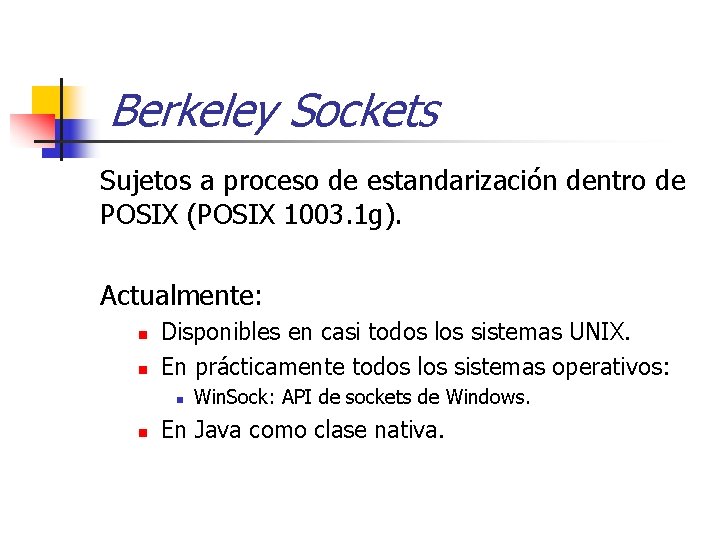 Berkeley Sockets Sujetos a proceso de estandarización dentro de POSIX (POSIX 1003. 1 g).