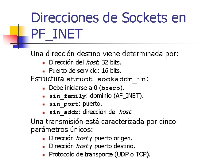 Direcciones de Sockets en PF_INET Una dirección destino viene determinada por: n n Dirección