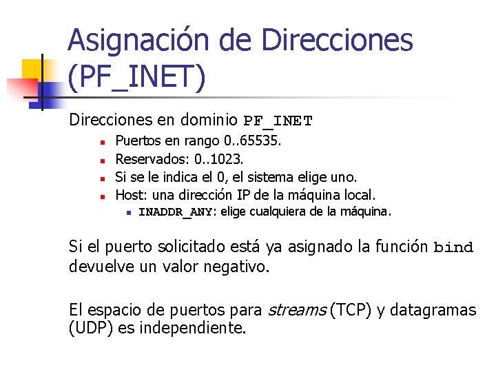 Asignación de Direcciones (PF_INET) Direcciones en dominio PF_INET n n Puertos en rango 0.