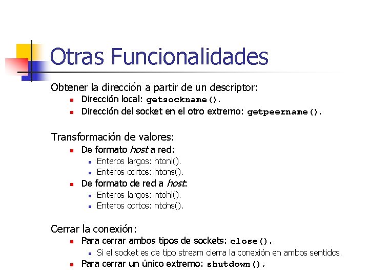 Otras Funcionalidades Obtener la dirección a partir de un descriptor: n n Dirección local: