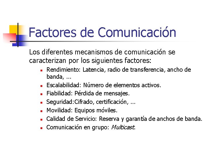 Factores de Comunicación Los diferentes mecanismos de comunicación se caracterizan por los siguientes factores: