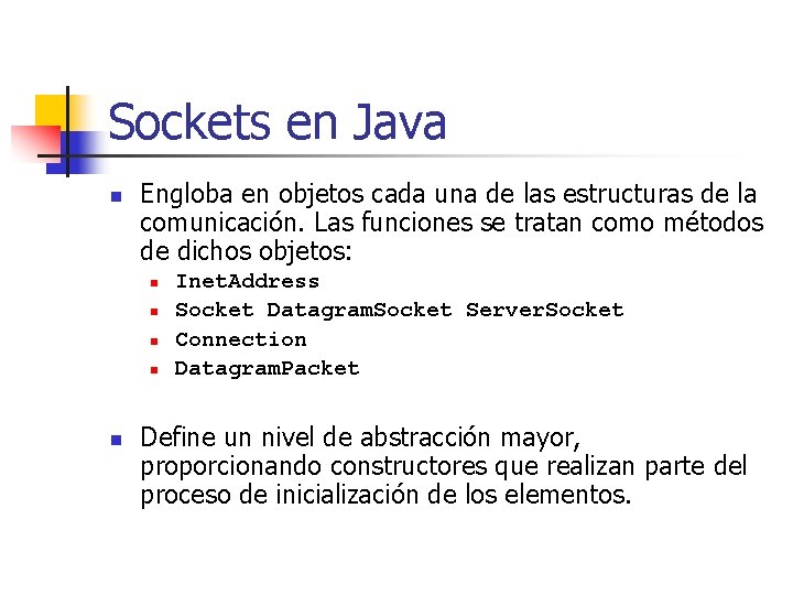 Sockets en Java n Engloba en objetos cada una de las estructuras de la