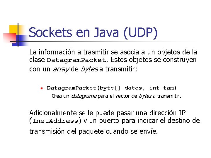 Sockets en Java (UDP) La información a trasmitir se asocia a un objetos de