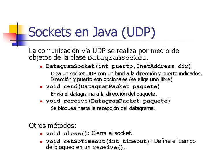 Sockets en Java (UDP) La comunicación vía UDP se realiza por medio de objetos