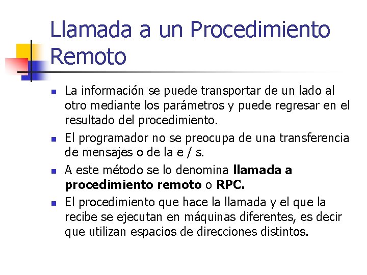 Llamada a un Procedimiento Remoto n n La información se puede transportar de un