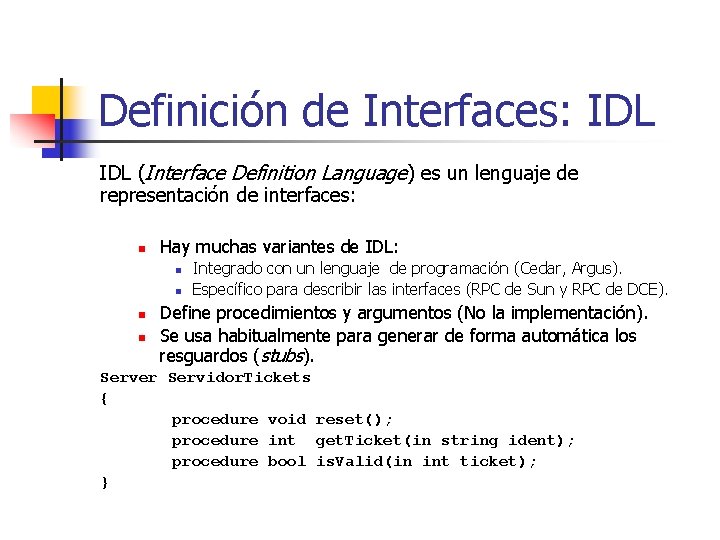 Definición de Interfaces: IDL (Interface Definition Language) es un lenguaje de representación de interfaces: