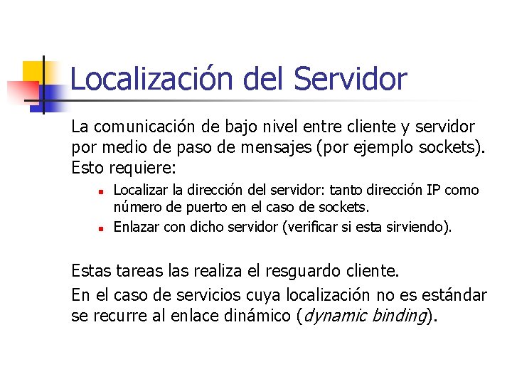 Localización del Servidor La comunicación de bajo nivel entre cliente y servidor por medio