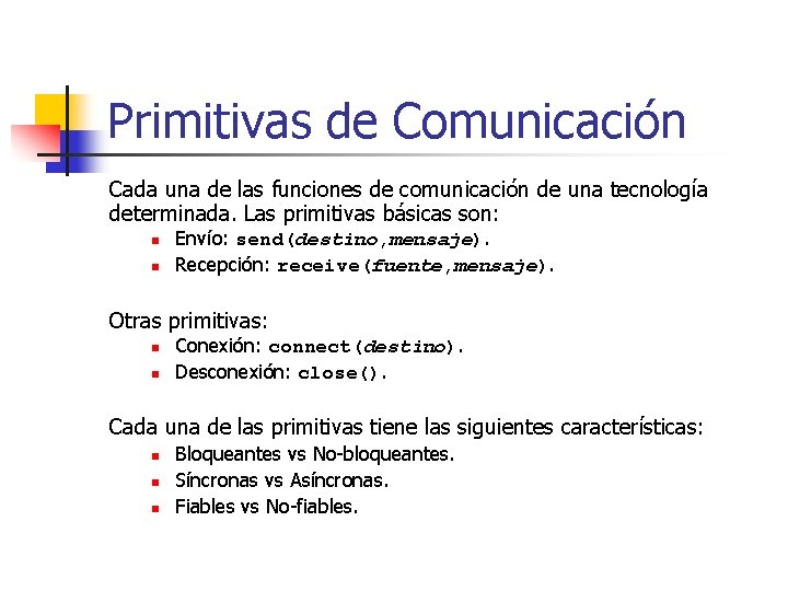 Primitivas de Comunicación Cada una de las funciones de comunicación de una tecnología determinada.
