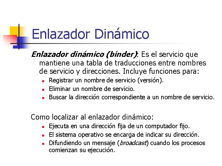 Enlazador Dinámico Enlazador dinámico (binder): Es el servicio que mantiene una tabla de traducciones