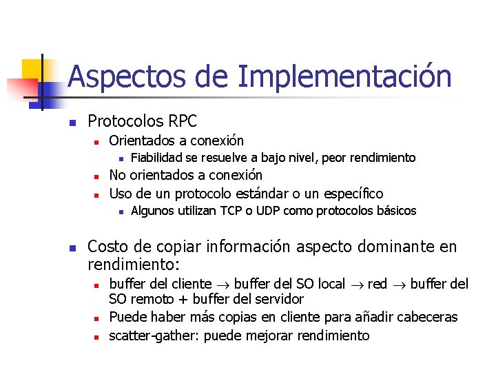 Aspectos de Implementación n Protocolos RPC n Orientados a conexión n No orientados a