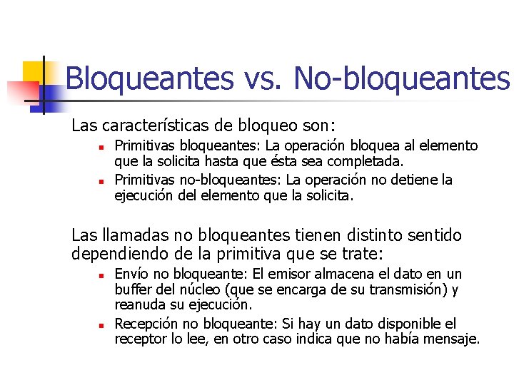 Bloqueantes vs. No-bloqueantes Las características de bloqueo son: n n Primitivas bloqueantes: La operación