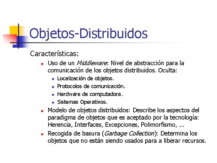 Objetos-Distribuidos Características: n Uso de un Middleware: Nivel de abstracción para la comunicación de