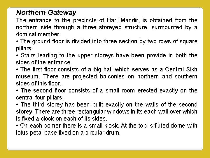 Northern Gateway The entrance to the precincts of Hari Mandir, is obtained from the