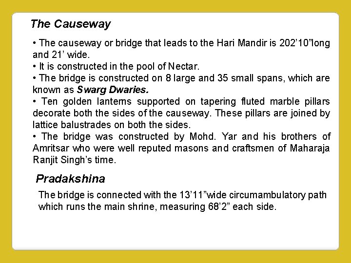 The Causeway • The causeway or bridge that leads to the Hari Mandir is