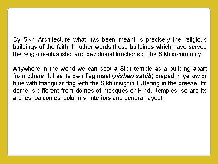 By Sikh Architecture what has been meant is precisely the religious buildings of the