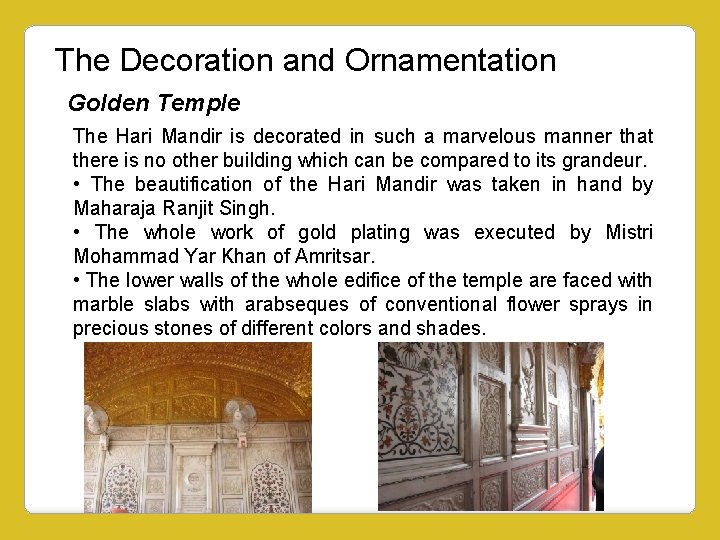 The Decoration and Ornamentation Golden Temple The Hari Mandir is decorated in such a