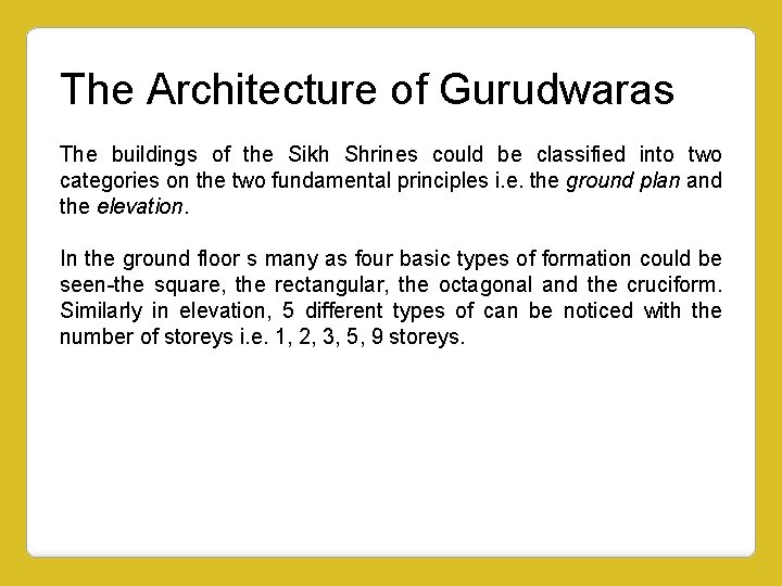 The Architecture of Gurudwaras The buildings of the Sikh Shrines could be classified into