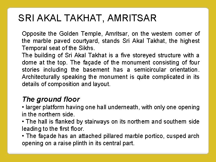 SRI AKAL TAKHAT, AMRITSAR Opposite the Golden Temple, Amritsar, on the western corner of