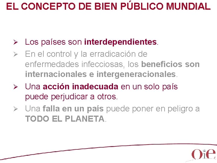 EL CONCEPTO DE BIEN PÚBLICO MUNDIAL Los países son interdependientes. Ø En el control