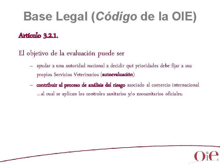 Base Legal (Código de la OIE) Artículo 3. 2. 1. El objetivo de la