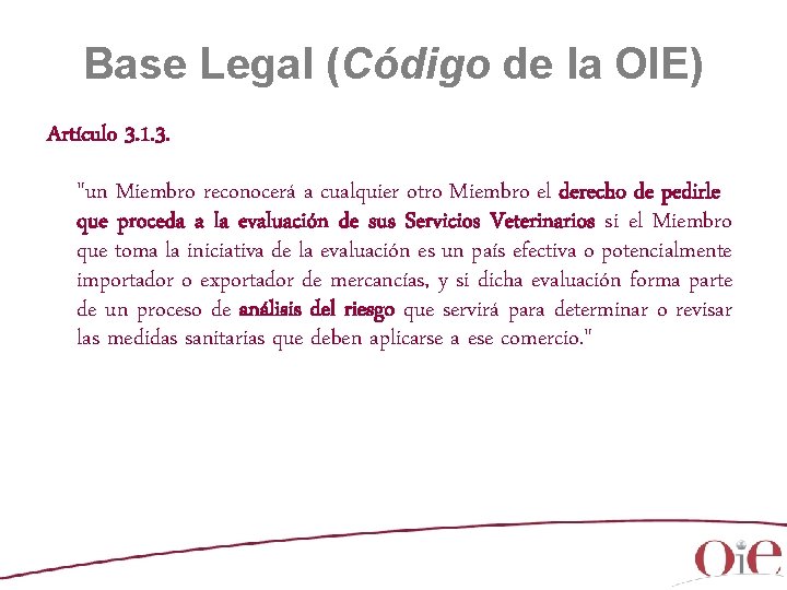 Base Legal (Código de la OIE) Artículo 3. 1. 3. "un Miembro reconocerá a