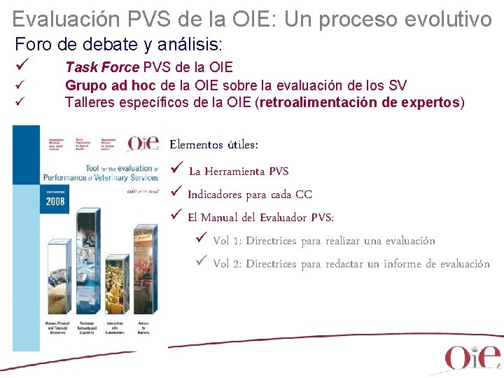 Evaluación PVS de la OIE: Un proceso evolutivo Foro de debate y análisis: ü