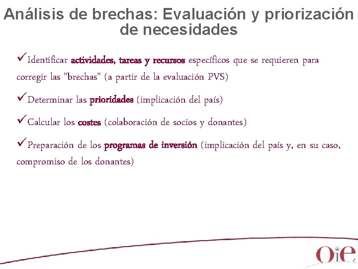 Análisis de brechas: Evaluación y priorización de necesidades üIdentificar actividades, tareas y recursos específicos