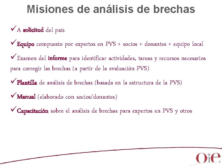 Misiones de análisis de brechas üA solicitud del país üEquipo compuesto por expertos en