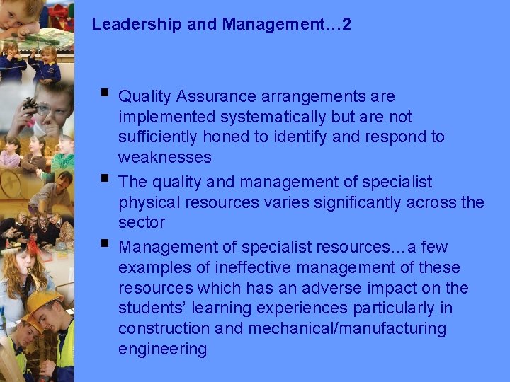 Leadership and Management… 2 § Quality Assurance arrangements are § § implemented systematically but