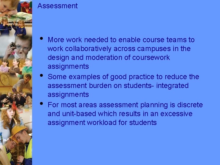 Assessment • • • More work needed to enable course teams to work collaboratively Assessment • • • More work needed to enable course teams to work collaboratively