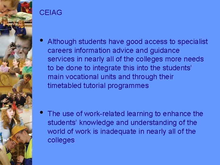 CEIAG • Although students have good access to specialist careers information advice and guidance CEIAG • Although students have good access to specialist careers information advice and guidance