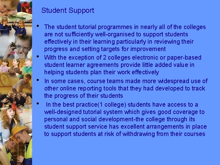 Student Support • • The student tutorial programmes in nearly all of the colleges