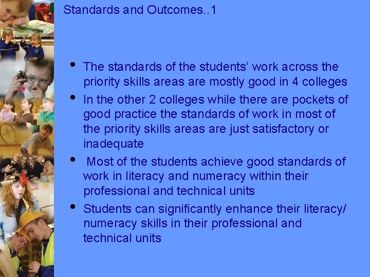Standards and Outcomes. . 1 • • The standards of the students’ work across