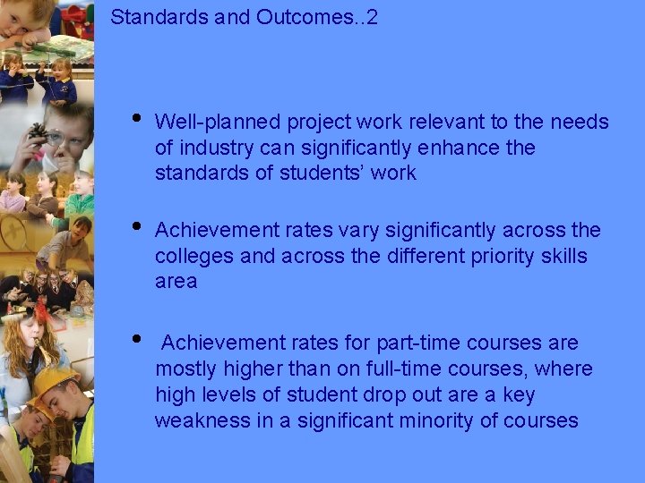 Standards and Outcomes. . 2 • Well-planned project work relevant to the needs of Standards and Outcomes. . 2 • Well-planned project work relevant to the needs of